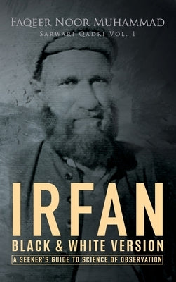 Irfan: A Seeker's Guide to Science of Observation: Black & White Version by Faqeer Noor Muhammad