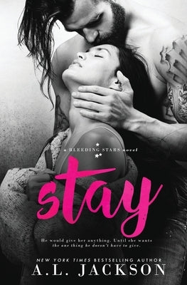 Stay: A Bleeding Stars Stand-Alone Novel by Jackson, A. L.