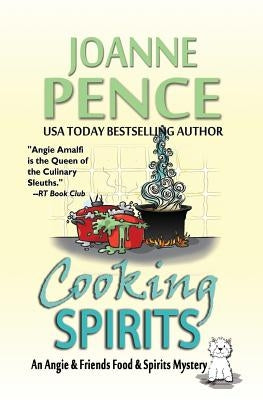 Cooking Spirits: An Angie & Friends Food & Spirits Mystery by Pence, Joanne