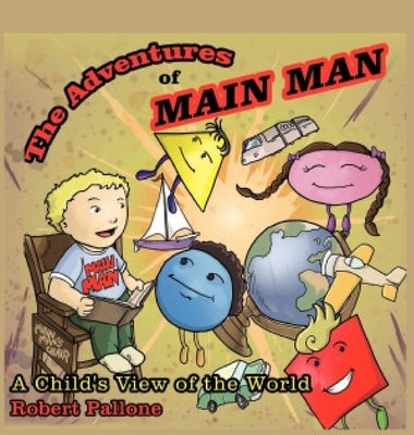 The Adventures of Main Man: A Child's View of the World by Pallone, Robert