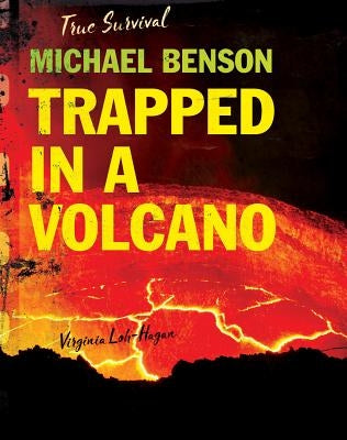 Michael Benson: Trapped in a Volcano by Loh-Hagan, Virginia