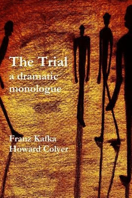 The Trial - a dramatic monologue by Kafka, Franz