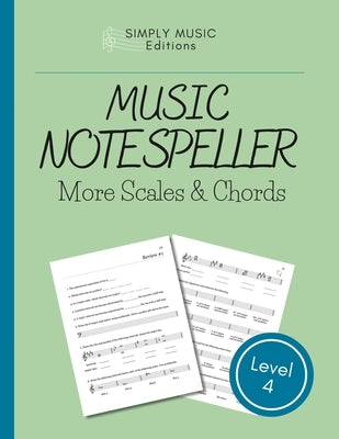 Music Note Speller BOOK 4 More Scales & Chords: Theory Fundamentals Student & Teacher Resources Music Activities + Worksheets by Editions, Simply Music