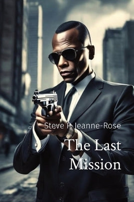 The Last Mission by Jeanne-Rose, Steve P. Patrice