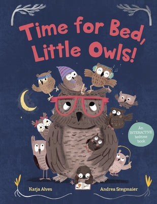 Time for Bed, Little Owls!: An Interactive Bedtime Book by Alves, Katja