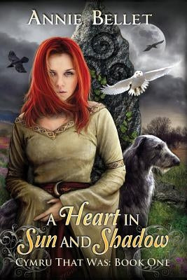 A Heart in Sun and Shadow: Chwedl: Book One by Bellet, Annie