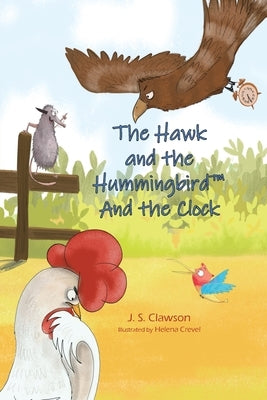 The Hawk and the Hummingbird And the Clock by Clawson, J. S.