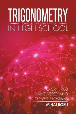 Trigonometry in High School: Techniques of Problem Solving by Rosu, Mihai