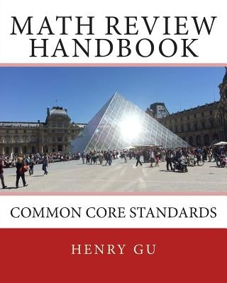 Math Review Handbook: Common Core Standards by Gu, Christopher