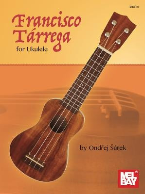 Francisco Tarrega for Ukulele by Ondrej Sarek