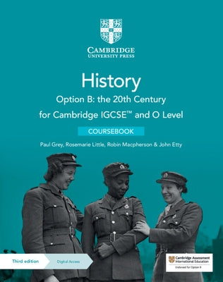 Cambridge Igcse(tm) and O Level History Option B: The 20th Century Coursebook with Digital Access (2 Years) by Grey, Paul