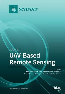 UAV&#8208;Based Remote Sensing: Volume 1 by Toro, Felipe Gonzalez