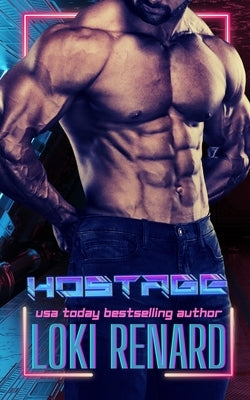 Hostage: A Dark Sci Fi Romance by Renard, Loki