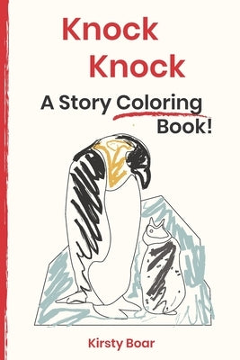 Knock Knock: A Story Coloring Book by Boar, Kirsty