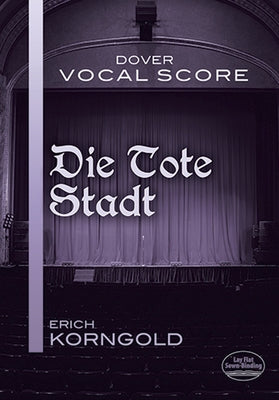 Die Tote Stadt Vocal Score by Korngold, Erich