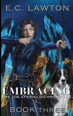 Embracing, The Zoe Eferhild Chronicles by Lawton, E. C.