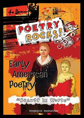 Early American Poetry: Beauty in Words by Buckwalter, Stephanie