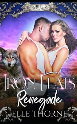 Iron Flats Renegade by Thorne, Elle