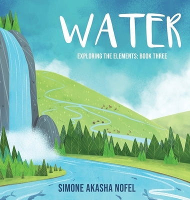 Water: Exploring the Elements by Nofel, Simone Akasha