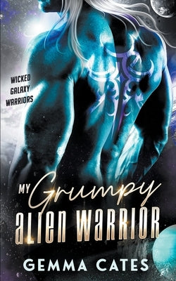 My Grumpy Alien Warrior by Cates, Gemma