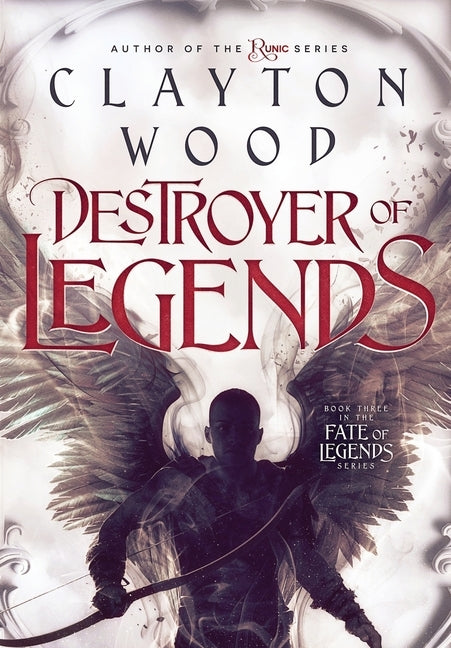 Destroyer of Legends by Wood, Clayton