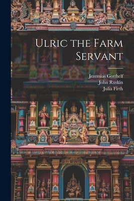 Ulric the Farm Servant by Ruskin, John