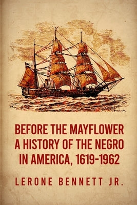 Before the Mayflower: A History of the Negro in America, 1619-1962 Paperback by Bennett, Lerone