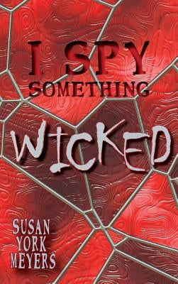 I Spy Something Wicked by Meyers, Susan York