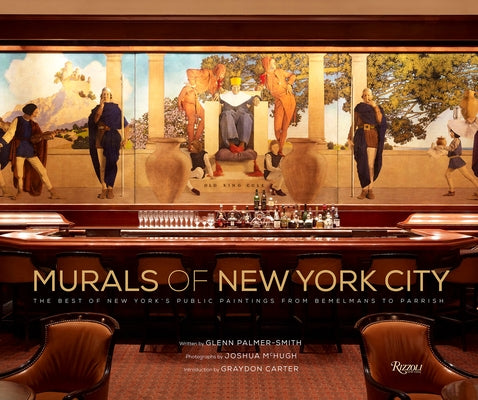 Murals of New York City: The Best of New York's Public Paintings from Bemelmans to Parrish by Palmer-Smith, Glenn