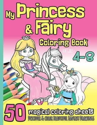 My Princess & Fairy Coloring Book for Girls 4-8: 50 Magical Coloring Sheets I Beautiful Fantasy Drawings I Kindergarten, Pre-School, Elemantary I Chri by Printables, Celinchen