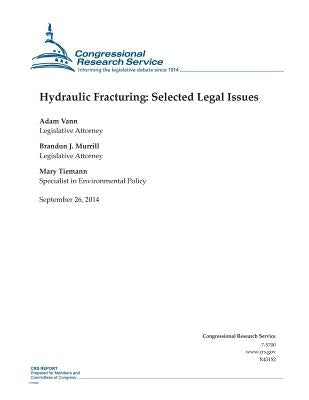 Hydraulic Fracturing: Selected Legal Issues by Congressional Research Service