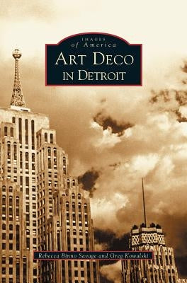 Art Deco in Detroit by Savage, Rebecca Binno