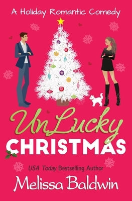 UnLucky Christmas: A Holiday Romantic Comedy by Baldwin, Melissa