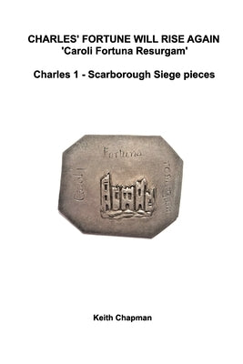 Scarborough castle siege pieces: Charles 1 - English Civil War coins 1645 by Chapman, Keith