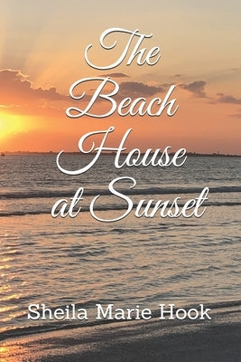 The Beach House at Sunset by Hook, Sheila Marie