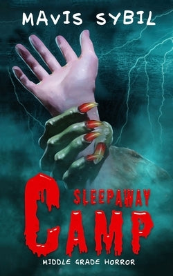 Sleep Away Camp: Middle-Grade Horror by Sybil, Mavis