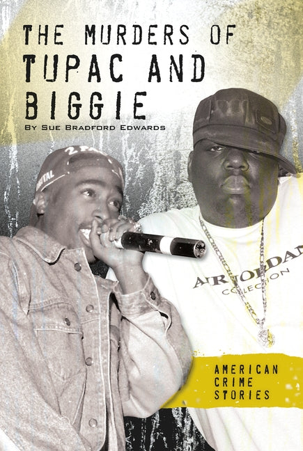 Murders of Tupac and Biggie by Edwards, Sue Bradford