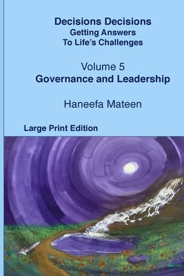 Volume 5 Governance and Leadership: Decisions Decisions by Mateen, Haneefa