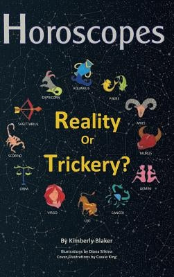 Horoscopes: Reality or Trickery? by Blaker, Kimberly