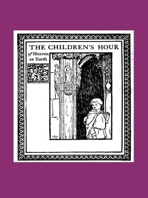 The Children's Hour of Heaven on Earth by McNabb, Vincent