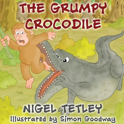 The Grumpy Crocodile by Tetley, Nigel