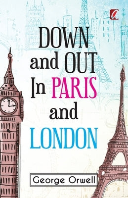 Down & out in Paris and London by Orwell, George