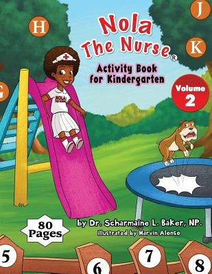 Nola The Nurse Activity Book For Kindergarten by Baker, Scharmaine L.