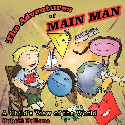 The Adventures of Main Man: A Child's View of the World by Pallone, Robert