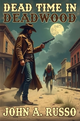 Dead Time in Deadwood by Russo, John a.