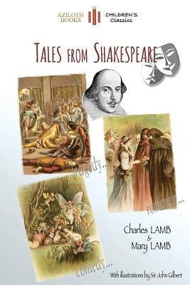 Tales from Shakespeare: With 29 Illustrations by Sir John Gilbert Plus Notes and Authors' Biography (Aziloth Books) by Lamb, Charles