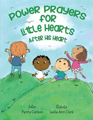 Power Prayers for Little Hearts After His Heart by Carlson, Penny