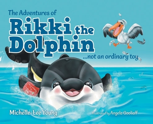 The Adventures of Rikki the Dolphin: ...not an ordinary toy by Young, Michelle-Lee