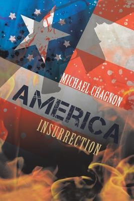 America: Insurrection by Chagnon, Michael