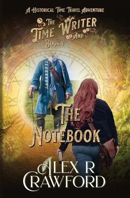 The Time Writer and The Notebook by Crawford, Alex R.